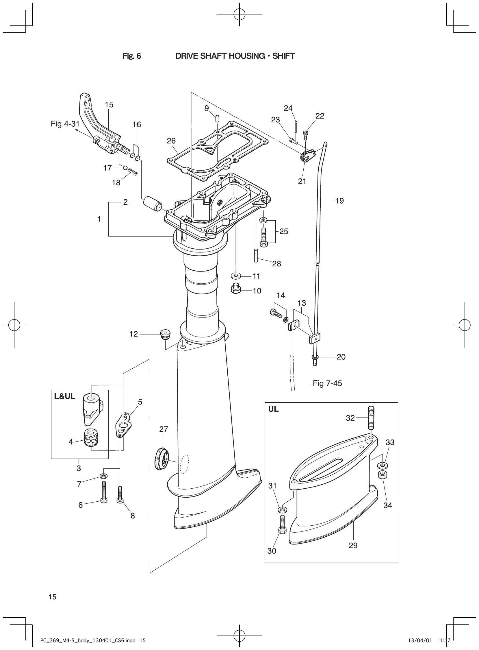 Fig. 6 – DRIVE SHAFT HOUSING SHIFT diagram