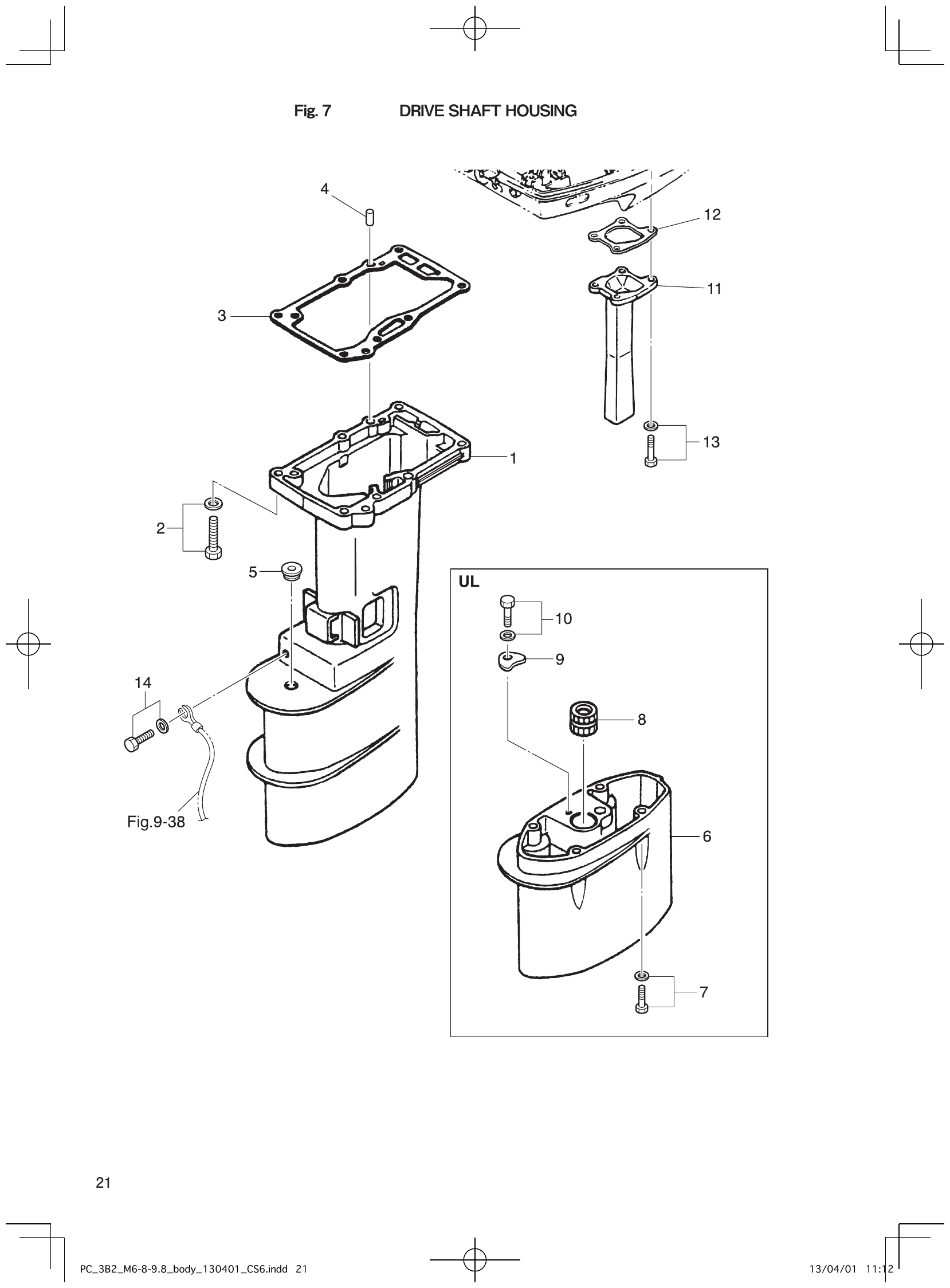 Fig. 7 – DRIVE SHAFT HOUSING diagram