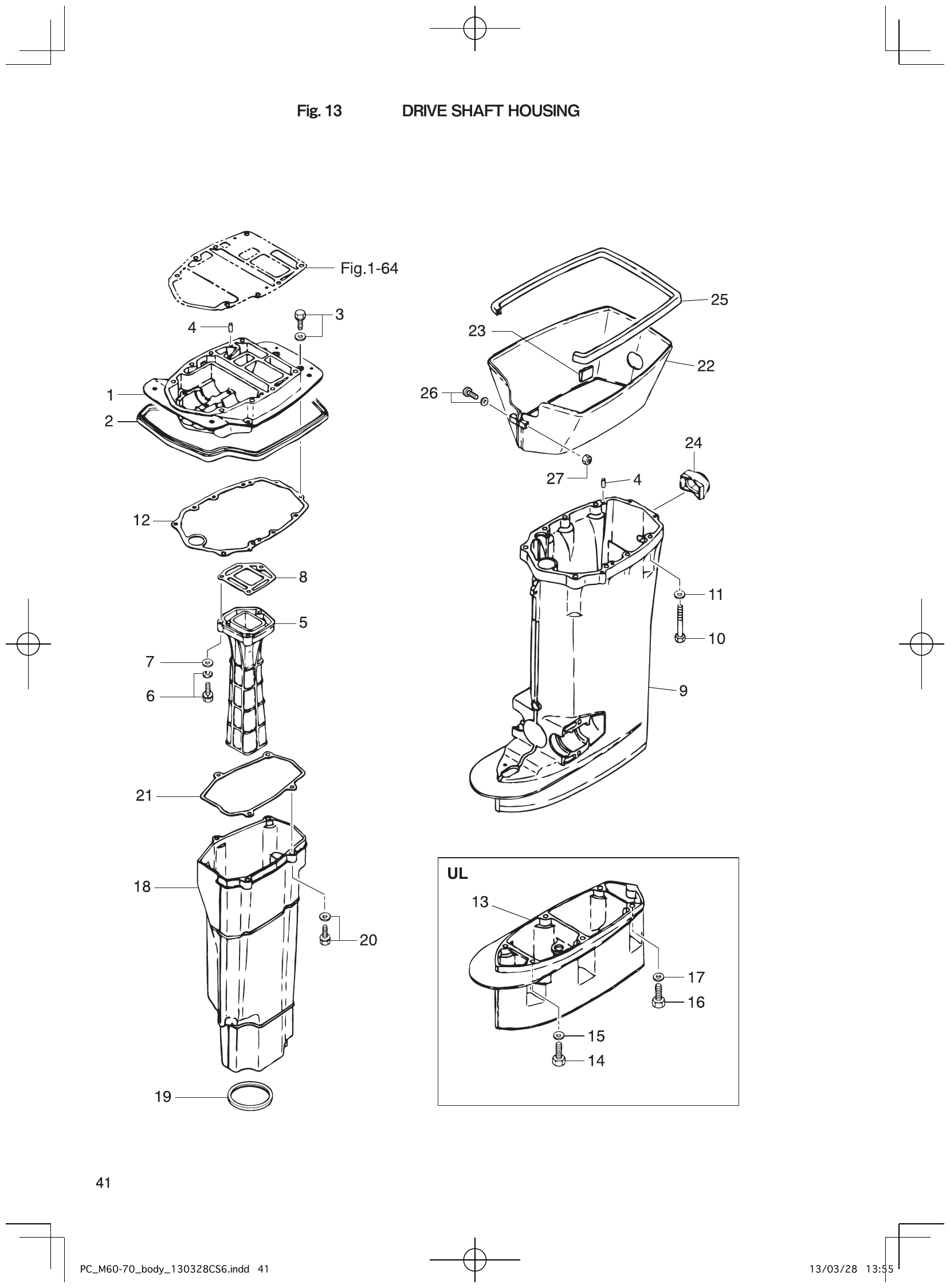 Fig. 13 – DRIVE SHAFT HOUSING diagram
